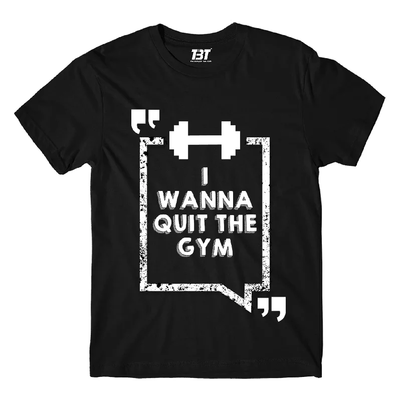 T shirt - I Wanna Quit The Gym