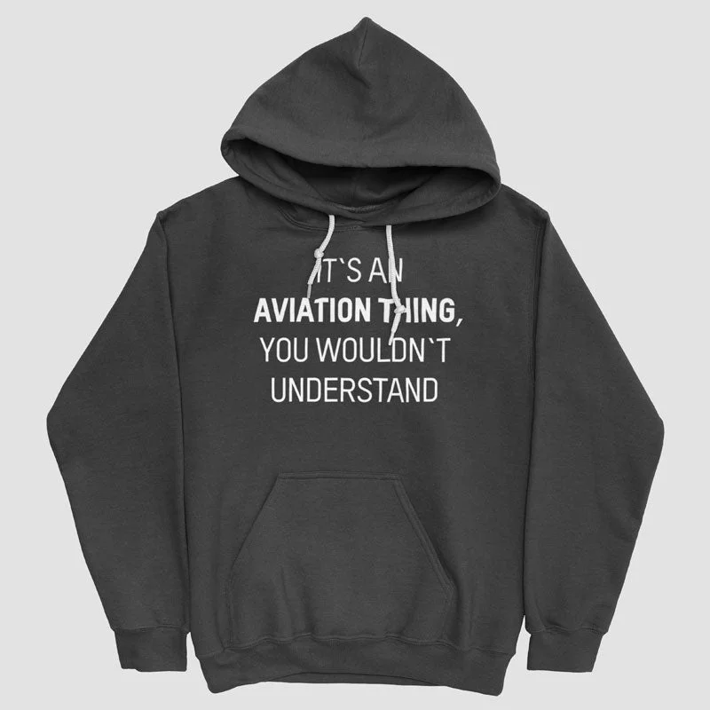 It's An Aviation Thing - Pullover Hoody